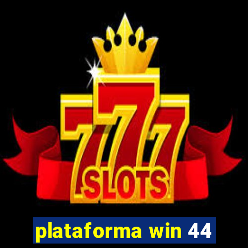 plataforma win 44